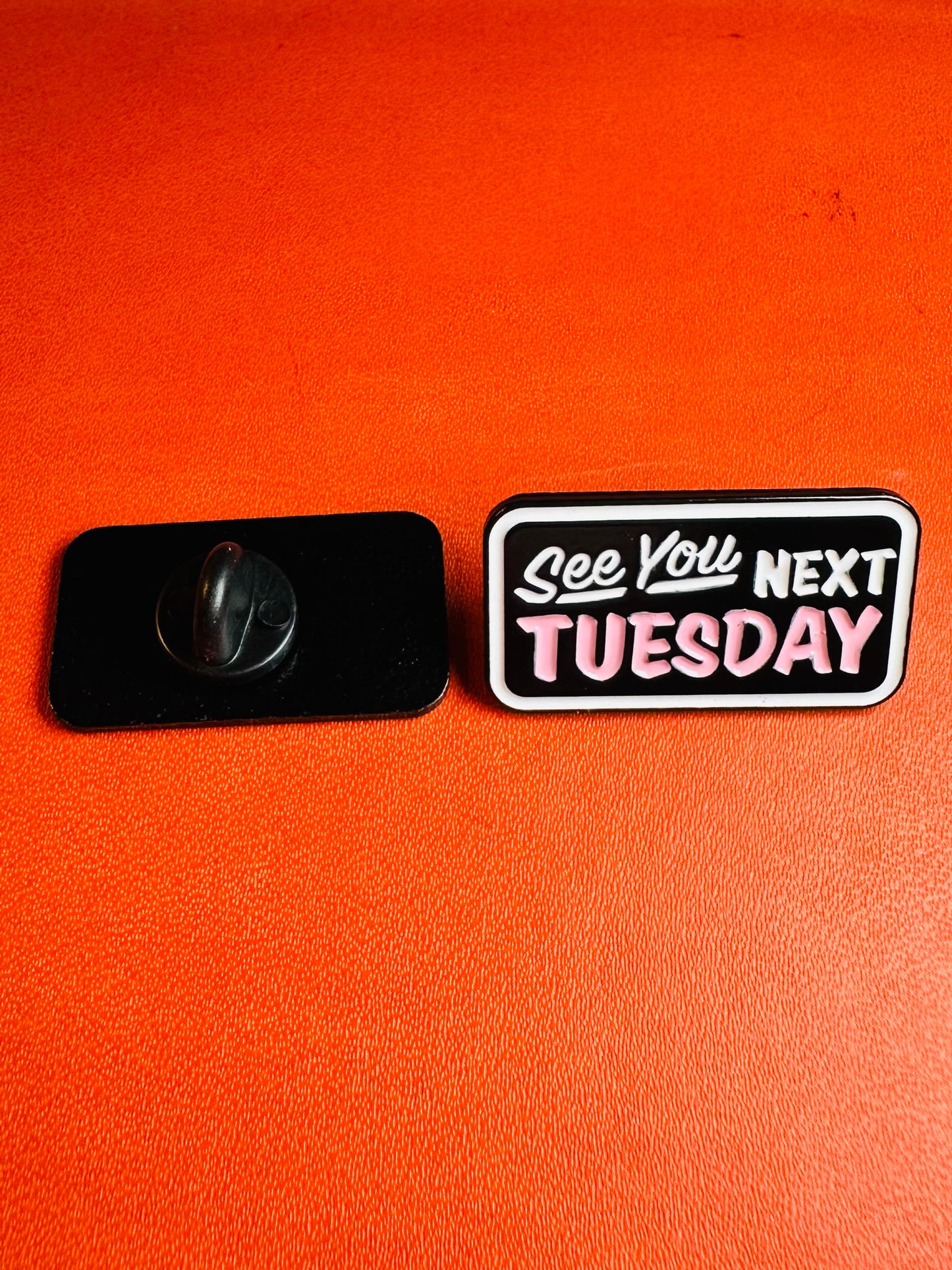 See You Next Tuesday enamel pin