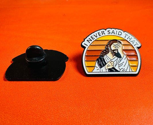 I Never Said That enamel pin