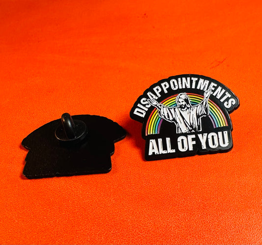 Disappointments All of You enamel pin